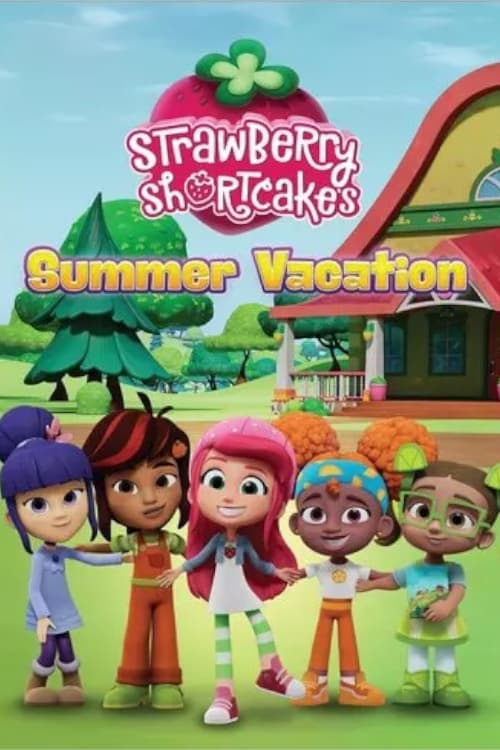 Strawberry Shortcake’s Summer Vacation วันหยุดฤดูร้อนของสตรอเบอร์รี่ ชอร์ทเค้ก (2024)